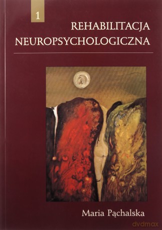 Rehabilitacja neuropsychologiczna - Maria Pąchalska [KSIĄŻKA]
