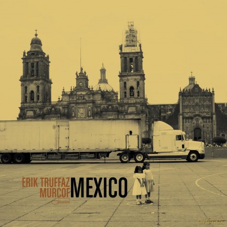 Erik Truffaz: Mexico [CD]