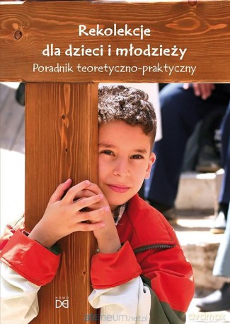 Rekolekcje dla dzieci i młodzieży - Andrzej Makowski CSsR [KSIĄŻKA]