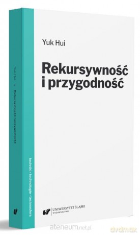 Rekursywność i przygodność - Yuk Hui [KSIĄŻKA]
