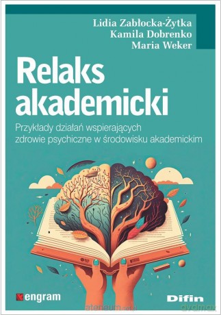 Relaks akademicki. Przykłady działań wspierających - Lidia Zabłocka-Żytka Kamila Dobrenko Maria Weker [KSIĄŻKA]