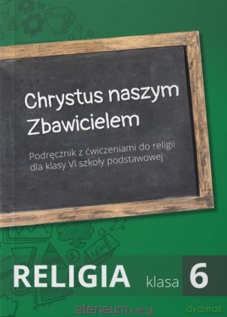 Religia SP 6 podr Chrystus naszym Zbawicielem [KSIĄŻKA]