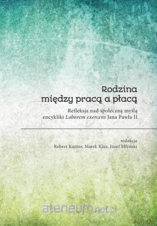 Rodzina między pracą a płacą. Refleksja [KSIĄŻKA]
