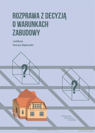 Rozprawa z decyzją o warunkach zabudowy - Tomasz Bąkowski [KSIĄŻKA]