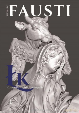 Rozważaj i głoś Ewangelię według św. Łukasza - Silvano Fausti [KSIĄŻKA]