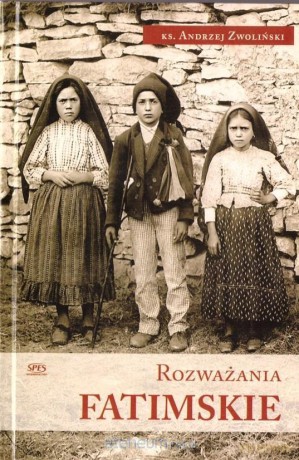 Rozważania Fatimskie - Andrzej Zwoliński [KSIĄŻKA]