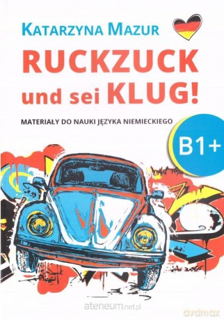 Ruckzuck und sei klug! B1+ - Katarzyna Mazur [KSIĄŻKA]