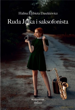 Ruda Julka i saksofonista - Halina Elżbieta Daszkiewicz [KSIĄŻKA]