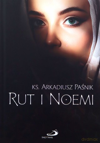 Rut i Noemi - Arkadiusz Paśnik [KSIĄŻKA]