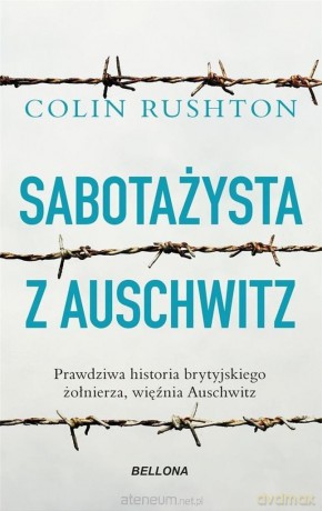 Sabotażysta z Auschwitz - Colin Rushton [KSIĄŻKA]