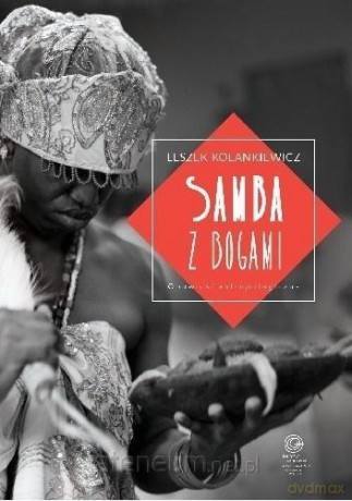 Samba z bogami. Opowieść antropologiczna - Leszek Kolankiewicz [KSIĄŻKA]
