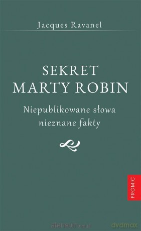 Sekret Marty Robin. Niepublikowane słowa - Jacques Ravanel [KSIĄŻKA]