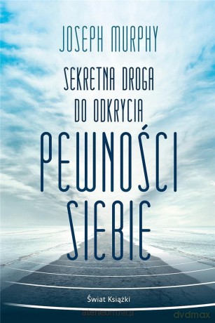 Sekretna droga do odkrycia pewności siebie - Joseph Murphy [KSIĄŻKA]