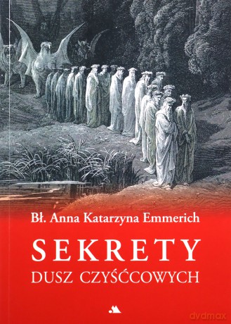 Sekrety dusz czyśćcowych - Anna Katarzyna Emmerich [KSIĄŻKA]