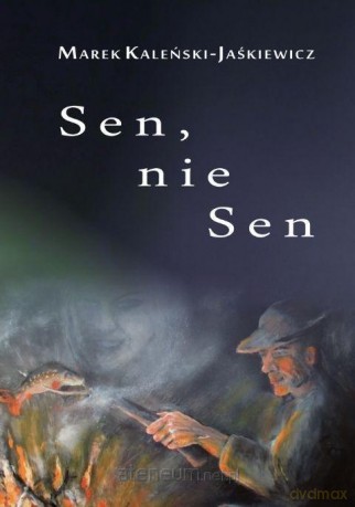 Sen, nie sen - Marek Kaleński-Jaśkiewicz [KSIĄŻKA]