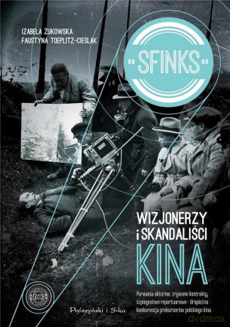Sfinks. Wizjonerzy i skandaliści kina - Faustyna Toeplitz-Cieślak [KSIĄŻKA]