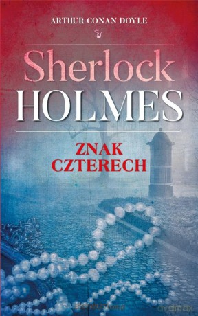 Sherlock Holmes. Znak czterech - Arthur Conan Doyle [KSIĄŻKA]