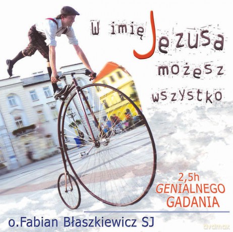 w imie jezusa mozesz wszystko - o. fabian blaszkiewicz sj [2cd]