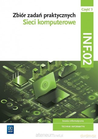 Sieci komputerowe. Kwal INF.02 Zbiór zadań cz.3 [KSIĄŻKA]