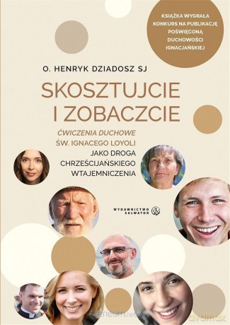 Skosztujcie i Zobaczcie. Ćwiczenia duchowe - o. Henryk Dziadosz SJ [KSIĄŻKA]