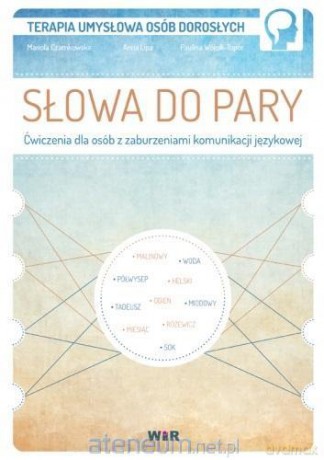 Słowa do pary. Ćwiczenia dla osób z zaburzeniami.. - Mariola Czarnkowska, Anna Lipa, Paulina Wójcik-Topór [KSIĄŻKA]
