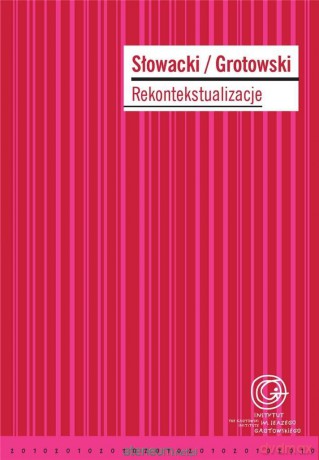 Słowacki/Grotowski. Rekontekstualizacje - Dariusz Kosiński, Wanda Świątkowska [KSIĄŻKA]
