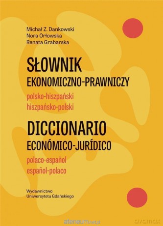 Słownik ekonomiczno-prawniczy polsko-hiszpański - Michał Z. Dankowski, Nora Orłowska, Renata Grabarska [KSIĄŻKA]