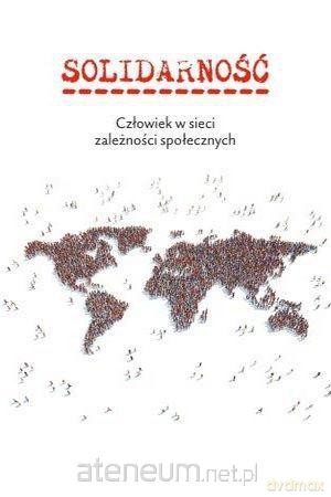 Solidarność. Człowiek w sieci zależności społ. - Jarosław Jagiełło, Karolina Tytko [KSIĄŻKA]
