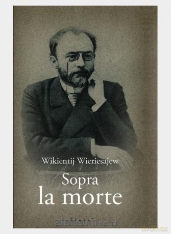 Sopra la morte - Wikientij Wieriesajew [KSIĄŻKA]
