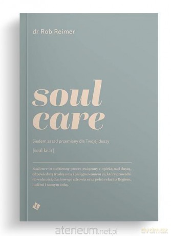 Soul care. Siedem zasad przemiany dla twojej duszy - Rob Reimer [KSIĄŻKA]