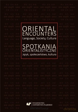 Spotkania orientalistyczne. Język, społeczeństwo.. - Ireneusz Kida, Agnieszka Solska [KSIĄŻKA]