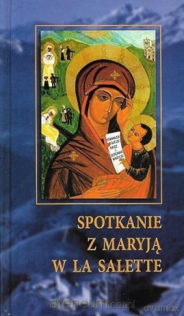 Spotkanie z Maryją w La Salette - Józef Pochwat MS [KSIĄŻKA]