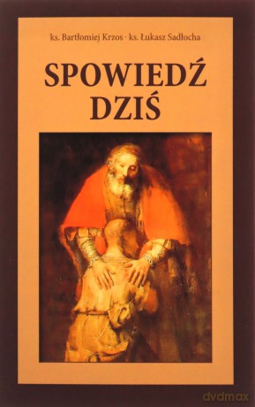 Spowiedź dziś - ks. Bartłomiej Krzos, ks. Łukasz Sadłocha [KSIĄŻKA]