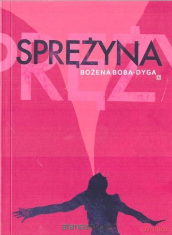 Sprężyna - Bożena Boba Dyga [KSIĄŻKA]