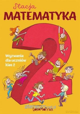Stacja Matematyka Wyzwania dla uczniów klas 2 - Marzenna Grochowalska, Margaryta Orzechowska [KSIĄŻKA]