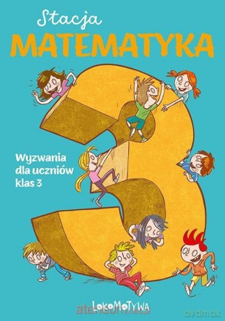 Stacja Matematyka. Wyzwania dla uczniów klas 3 - Marzenna Grochowalska, Margaryta Orzechowska [KSIĄŻKA]