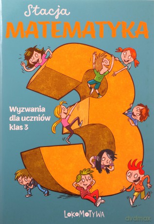 Stacja Matematyka. Wyzwania dla uczniów klas 3 - Marzenna Grochowalska, Margaryta Orzechowska [KSIĄŻKA]