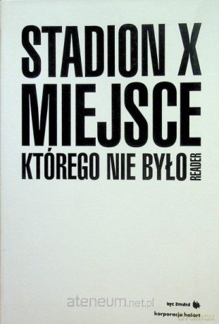 Stadion X. Miejsce, którego nie było - Joanna Warsza [KSIĄŻKA]