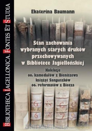 Stan zachowania wybranych starych druków - Ekaterina Baumann [KSIĄŻKA]