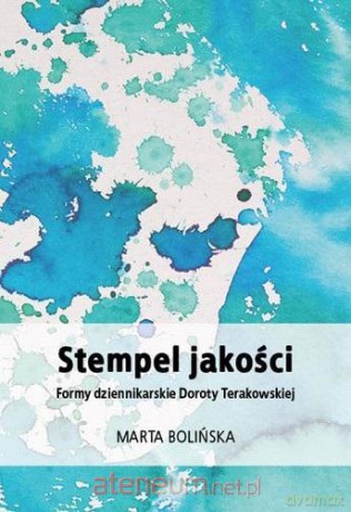 Stempel jakości. Formy dziennikarskie Doroty - Marta Bolińska [KSIĄŻKA]