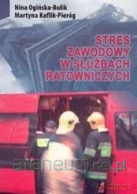 Stres zawodowy w służbach ratowniczych [KSIĄŻKA]