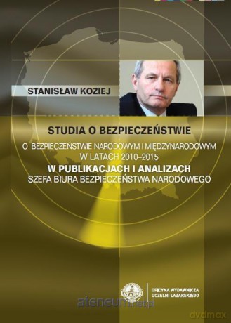 Studia o bezpieczeństwie. O bezpieczeństwie (Tom 3) - Stanisław Koziej [KSIĄŻKA]