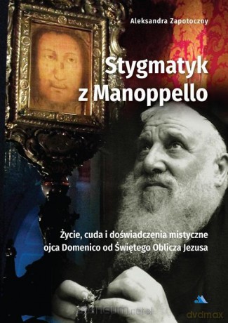 Stygmatyk z Manoppello - Aleksandra Zapotoczny [KSIĄŻKA]