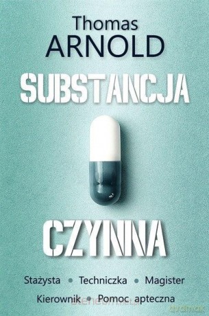 Substancja czynna (z autografem) - Thomas Arnold [KSIĄŻKA]