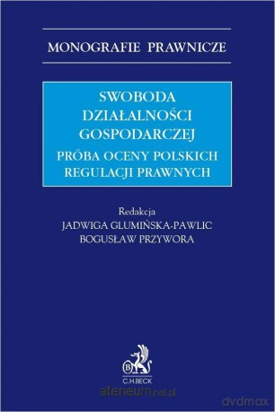 Swoboda działalności gospodarczej. Próba oceny [KSIĄŻKA]