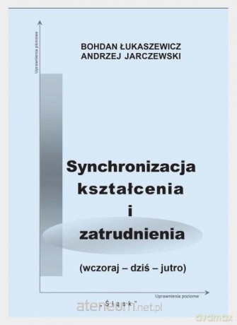 Synchronizacja kształcenia i zatrudnienia - Bohdan Łukaszewicz, Andrzej Jarczewski [KSIĄŻKA]