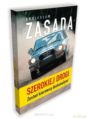 Szerokiej drogi. Zostań kierowcą doskonałym - Sobiesław Zasada [KSIĄŻKA]