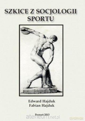 Szkice z socjologii sportu - Edward Hajduk, Fabian Hajduk [KSIĄŻKA]