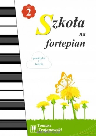 Szkoła na fortepian cz.2 - Tomasz Trojanowski [KSIĄŻKA]