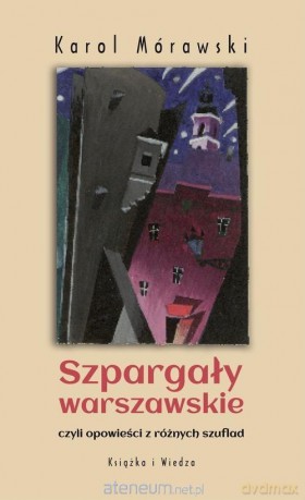 Szpargały warszawskie - Karol Mórawski [KSIĄŻKA]